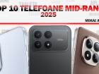 Top 10 telefoane midrange ale anului 2025, în viziunea lui Mihai Arsene: De la design îndrăzneț la variante „sigure” și de durată