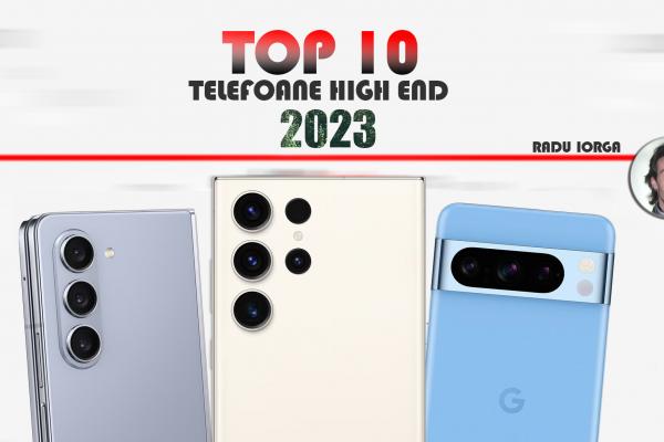 Top 10 telefoane flagship pe anul 2023 în viziunea lui Radu Iorga: anul pliabilelor definitive şi al cameraphone-urilor