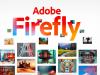 Adobe anunță Firefly! Un tool bazat pe inteligență artificială foarte puternic, pentru generarea și modificarea de imagini cu drept comercial