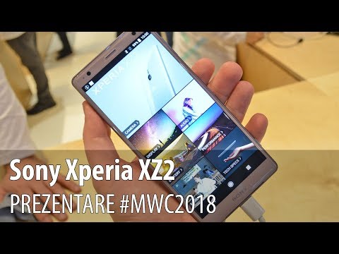 Sony Xperia XZ2 - Video-prezentare hands-on de la #MWC2018 din Barcelona