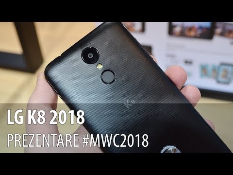 LG K8 2018 - Video-prezentare hands-on de la #MWC2018 din Barcelona