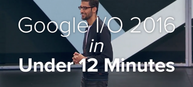 Toate anunțurile din cadrul evenimentului keynote Google I/O 2016 însumate într-un clip de 12 minute