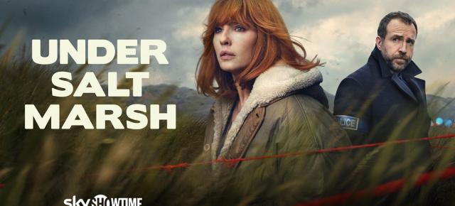Un nou serial ajunge pe SkyShowtime! Under Salt Marsh debutează pe 2 aprilie, cu Kelly Reilly și Rafe Spall în rolurile principale