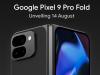 Google Pixel 9 Pro Fold confirmat pentru lansare pe 13 august; Aduce schimbări mari de design