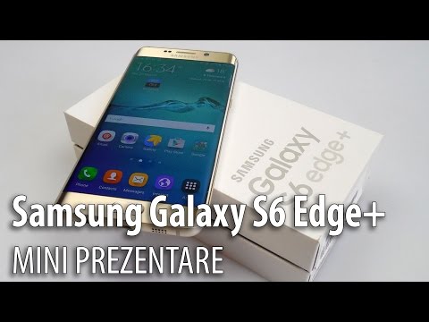 Mini Prezentare Samsung Galaxy S6 Edge+