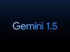 Google introduce Gemini 1.5: performanțe îmbunătățite și înțelegere extinsă a contextului