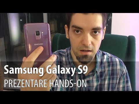 Samsung Galaxy S9 prezentare video hands-on în limba română