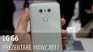 LG G6 - Prezentare hands-on de la #MWC2017 din Barcelona