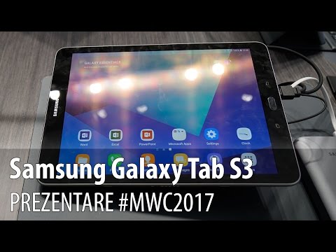 Samsung Galaxy Tab S3 - Prezentare hands-on de la #MWC2017 din Barcelona