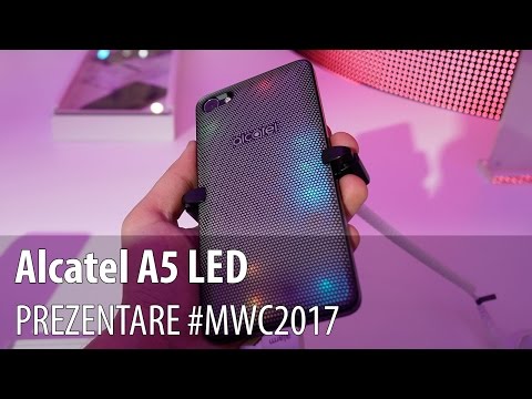 Alcatel A5 LED  - Prezentare hands-on de la #MWC2017 din Barcelona