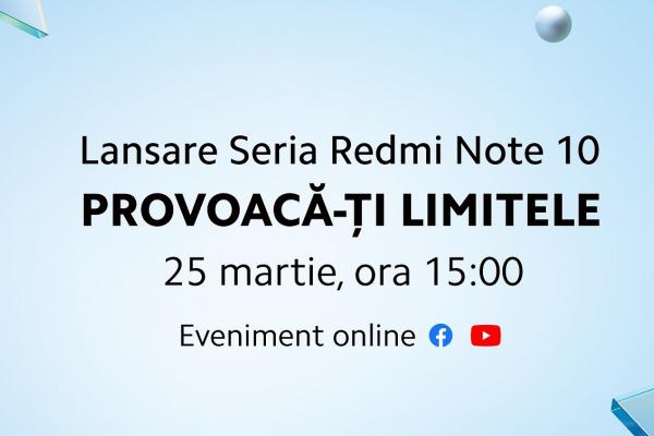 Redmi Note 10 sosește oficial în România pe 25 martie, zi în care Xiaomi pregătește un eveniment special de lansare