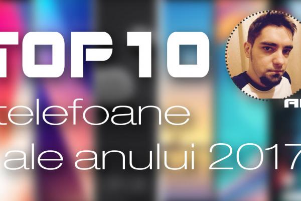 Top 10 telefoane ale anului 2017 (Alex Stănescu): Samsung revine în glorie, gaming-ul primeşte un reprezentant
