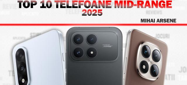 Top 10 telefoane midrange ale anului 2025, în viziunea lui Mihai Arsene: De la design îndrăzneț la variante „sigure” și de durată