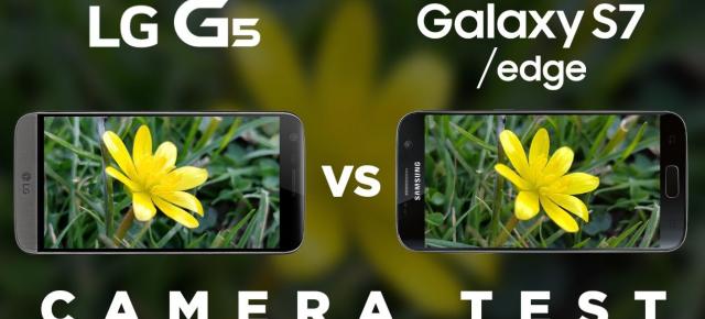 LG G5 versus Samsung Galaxy S7 în bătălia stelară a camerelor: duel foarte strâns la prima vedere (Video)