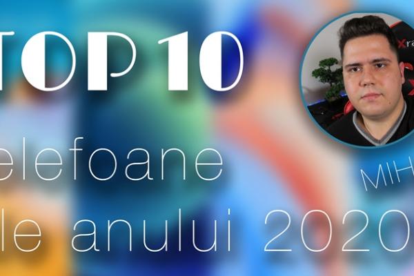 Top 10 telefoane pe anul 2020 în viziunea lui Mihai Arsene: raportul performanță-preț a dominat topul meu, până spre primele poziții