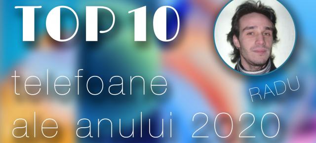 Top 10 telefoane pe anul 2020 în viziunea lui Radu Iorga: între segmente de piaţă noi, camere rotative şi camere de top