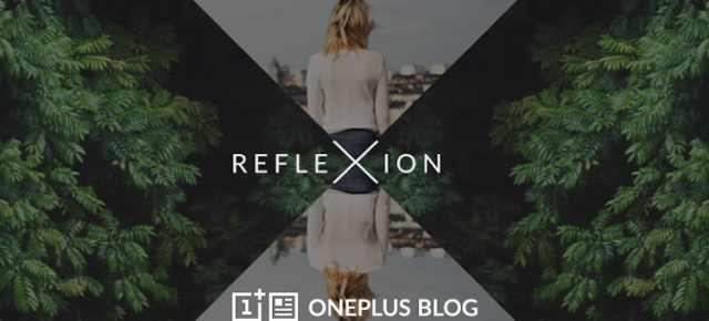 OnePlus lansează propria aplicaţie de fotografiere si editare numită Reflexion; Disponibilă gratuit in Play Store