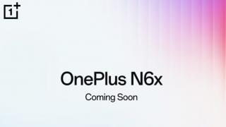 OnePlus pregătește un nou telefon din seria N6; Modelul N6x apare oficial înainte de lansare