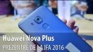 Huawei Nova Plus Prezentare Video Hands-on de la IFA 2016 din Berlin
