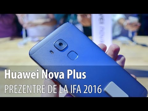 Huawei Nova Plus Prezentare Video Hands-on de la IFA 2016 din Berlin