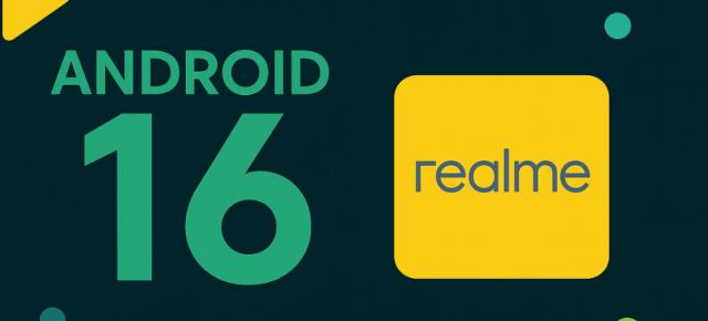 Android 16 vine pe telefoanele realme; Ce modele primesc actualizarea?