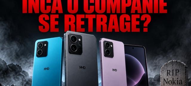 Rămânem fără încă un producător de telefoane? HMD s-ar putea retrage de pe unele piețe