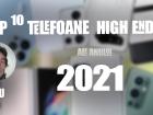 Top 10 telefoane high-end pe anul 2021 în viziunea lui Radu Iorga: "Pixul" domină preferinţele mele, alături de zoom-ul generos, pliabilele