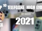 Top 10 telefoane high-end pe anul 2021 în viziunea lui Alex Stănescu: zoom avansat, gaming şi pliabile, după un an atipic 2.0