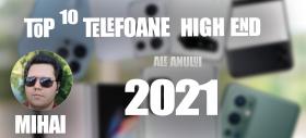 Top 10 telefoane high-end pe anul 2021 în viziunea lui Mihai Arsene: Anul upgrade-urilor, cu pliabile memorabile și un all-rounder reprezentativ pe primul loc