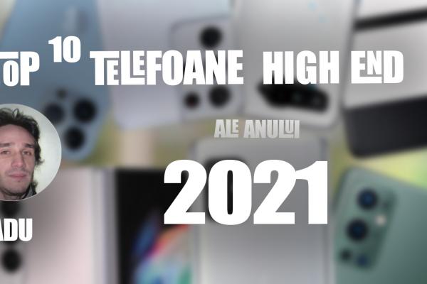 Top 10 telefoane high-end pe anul 2021 în viziunea lui Radu Iorga: "Pixul" domină preferinţele mele, alături de zoom-ul generos, pliabilele