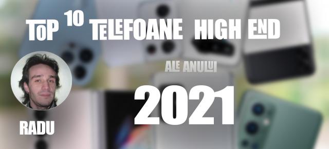 Top 10 telefoane high-end pe anul 2021 în viziunea lui Radu Iorga: "Pixul" domină preferinţele mele, alături de zoom-ul generos, pliabilele