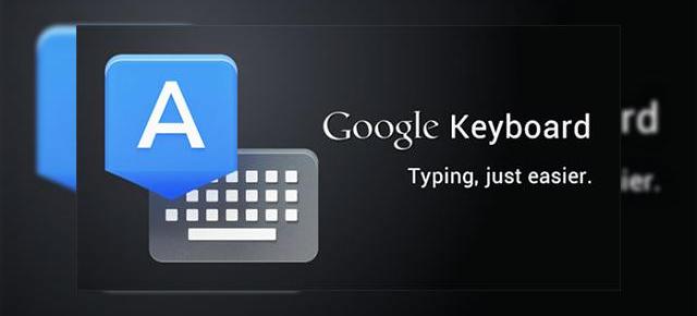 Implementarea nativă Google Keyboard pentru Android se găsește de acum pe Store (Gratuit)