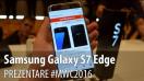 Samsung Galaxy S7 Edge Hands-On în Limba Româna #MWC2016 - Mobilissimo.ro