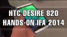 HTC Desire 820 Hands-On în Limba Română (IFA Berlin 2014) - Mobilissimo.ro
